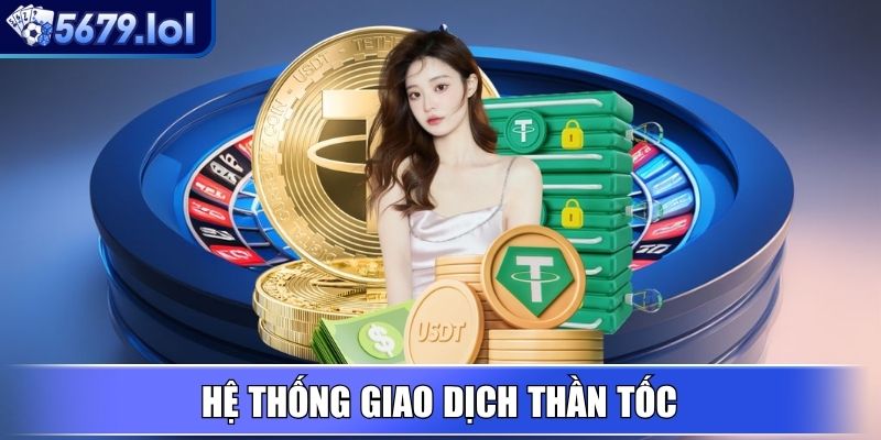5679 - Nền Tảng Giải Trí Trực Tuyến Uy Tín, Khuyến Mãi Lớn 4 Hệ thống giao dịch thần tốc