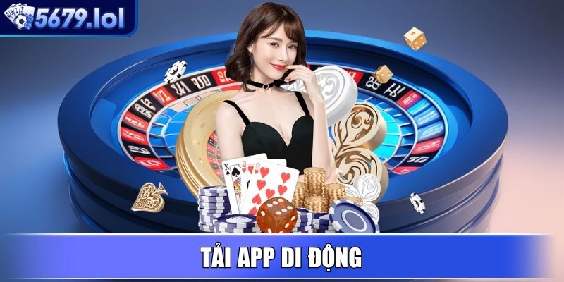 5679 - Nền Tảng Giải Trí Trực Tuyến Uy Tín, Khuyến Mãi Lớn 9 Tải app di động